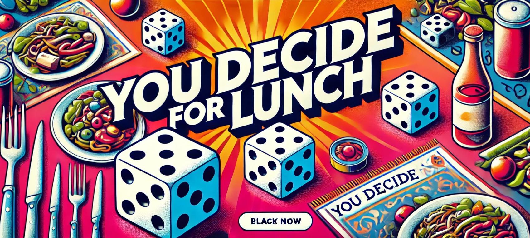 You Decide For Lunch Banner